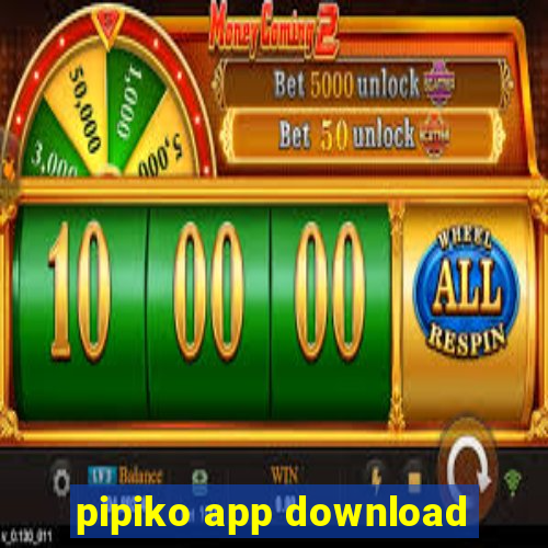 pipiko app download